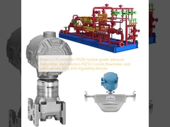 Transmisor de presión de grado nuclear Emerson Rosemount 3152K, caudalímetro Coriolis MicroMotion F025S y dispositivos de reducción y regulación de presión